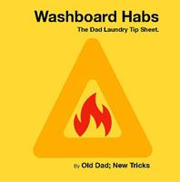   Washboard Habs. The Dad Laundry Tip Sheet.