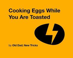   Cooking Eggs While You are Toasted