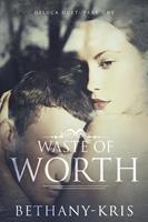   Waste of Worth