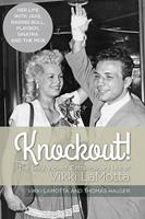   Knockout! The Sexy, Violent and Extraordinary Life of Vikki LaMotta