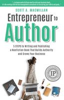   Entrepreneur to Author: 5 Steps to Writing and Publishing a Nonfiction Book That Builds Authority and Grows Your Business
