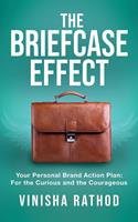 The Briefcase Effect: Your Personal Brand Action Plan: For the Curious and the Courageous