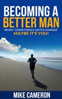   Becoming A Better Man