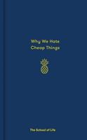   Why We Hate Cheap Things