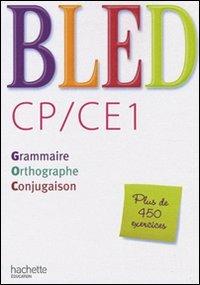 Bled. CP/CE1. Grammaire, orthographe, conjugaison. - Edouard Bled, Odette Bled, Daniel Berlion - Libro Hachette Education - France 2009 | Libraccio.it