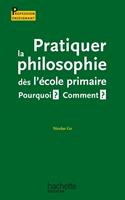   Pratiquer la philosophie dès l'école primaire - Pourquoi ? Comment ?