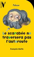   Le scarab&eacute;e ne traversera pas l'autoroute