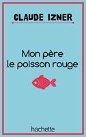 Mon père le poisson rouge