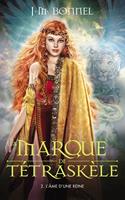   La marque de Tétraskèle -Tome 2 - L'âme d'une reine