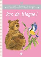   Pas de blague !