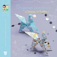   Origamis animaux, si beaux, si faciles !