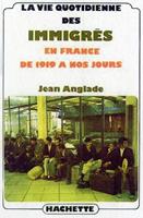   La vie quotidienne des immigrés en France de 1919 à nos jours