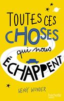   Toutes ces choses qui nous échappent