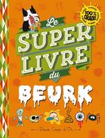   Le super livre du beurk