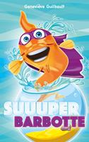   Suuuper Barbotte