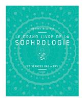 Le grand livre de la Sophrologie
