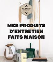   Mes produits d'entretien faits maison