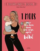   1 mois pour &ecirc;tre bien dans son corps apr&egrave;s b&eacute;b&eacute;