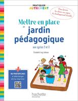   Pratiquer autrement - Mettre en place un jardin p&eacute;dagogique aux cycles 2 et 3 ePub FXL - Ed. 2021