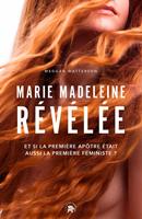   Marie Madeleine révélée