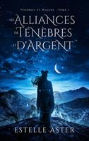   Ténèbres et Nuages - Tome 1 : Les Alliances de Ténèbres et d'Argent