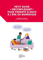   Petit guide «décomplexant» pour parents d'ados à l'ère du numérique
