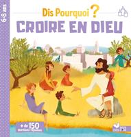   Dis pourquoi croire en Dieu