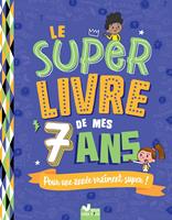   Le super livre de mes 7 ans