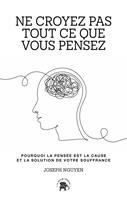   Ne croyez pas tout ce que vous pensez
