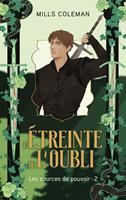   L'&eacute;treinte de l'oubli - Les Sources de pouvoir, Tome 2