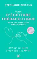   Guide d'&eacute;criture th&eacute;rapeutique pour une lib&eacute;ration &eacute;motionnelle