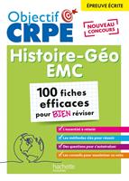   Objectif CRPE 2025 - Histoire-G&eacute;ographie-EMC -100 fiches efficaces pour bien r&eacute;viser -&eacute;preuve &eacute;crite