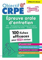   Objectif CRPE 2025 - &Eacute;preuve orale d'entretien - 100 fiches efficaces pour bien r&eacute;viser