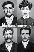   Mort aux bourgeois ! Nouvelle &eacute;dition