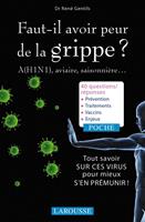   Faut-il avoir peur de la grippe ? A (H1N1), aviaire, saisonni&egrave;re...