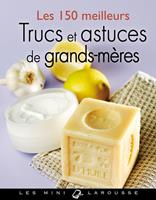   Les 150 meilleurs trucs et astuces de grands-mères