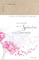   Les secrets de la s&eacute;duction et du charisme