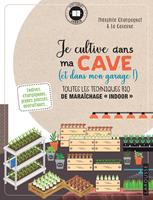   Je cultive dans ma cave (et mon garage aussi!)