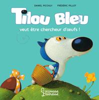   Tilou Bleu veut être chercheur d'oeufs
