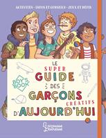   Le super guide des gar&ccedil;ons cr&eacute;atifs d'aujourd'hui