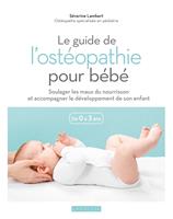   Le guide de l'ost&eacute;opathie pour b&eacute;b&eacute;
