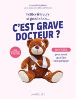 Petites frayeurs et gros bobos...C'est grave docteur ?