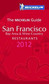 San Francisco 2012. Bay area & wine country. Restaurants. La Guida Michelin. Ediz. inglese
