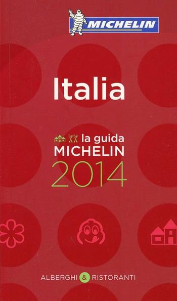 Italia 2014. Alberghi & ristoranti  - Libro Michelin Italiana 2013, La guida Michelin | Libraccio.it