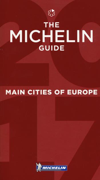 Main cities of Europe 2017. Restaurants & hotels  - Libro Michelin Italiana 2017, La guida rossa | Libraccio.it