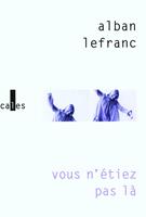   Vous n'étiez pas là