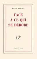   Face &agrave; ce qui se d&eacute;robe