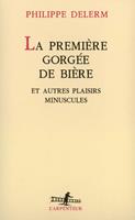   La Première gorgée de bière et autres plaisirs minuscules