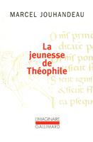   La jeunesse de Théophile. Histoire ironique et mystique