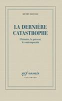  La dernière catastrophe. l'histoire, le présent, le contemporain